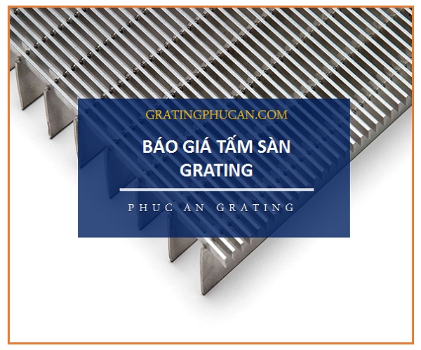 Báo giá tấm sàn Grating mới nhất 2022 – Giá tại xưởng