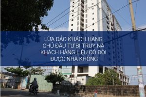 Lừa đảo Khách hàng – Chủ đầu tư bị truy nã – Khách hàng có đòi được nhà