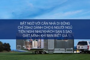 Bất ngờ với căn nhà di động 20m2 đủ chỗ ngủ cho 6 người