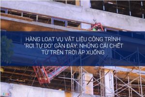 Hàng loạt vụ vật liệu công trình “rơi tự do” gần đây: Những cái chết từ trên trời ập xuống