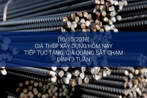 [10/10]Giá thép xây dựng hôm nay tiếp tục tăng, giá quặng sắt chạm đỉnh 3 tuần