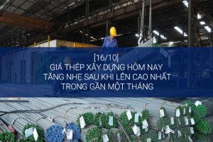 (16/10)Giá thép xây dựng hôm nay tăng nhẹ sau khi lên cao nhất trong gần một tháng