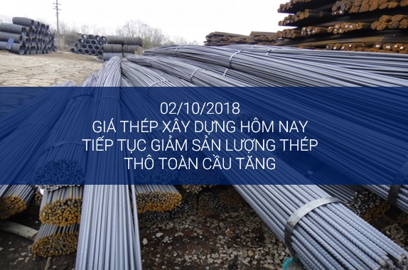 [2/10] Giá thép xây dựng hôm nay :Sản lượng thép thô toàn cầu tăng 2,6% trong tháng 8