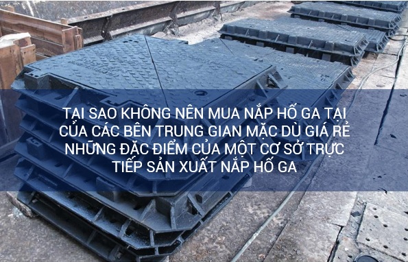 Những đặc để nhận biết một cơ sở sản xuất nắp hố ga uy tín trực tiếp sản xuất