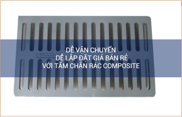 Dễ vận chuyển dễ lắp đặt giá bán rẻ với tấm chắn rác composite