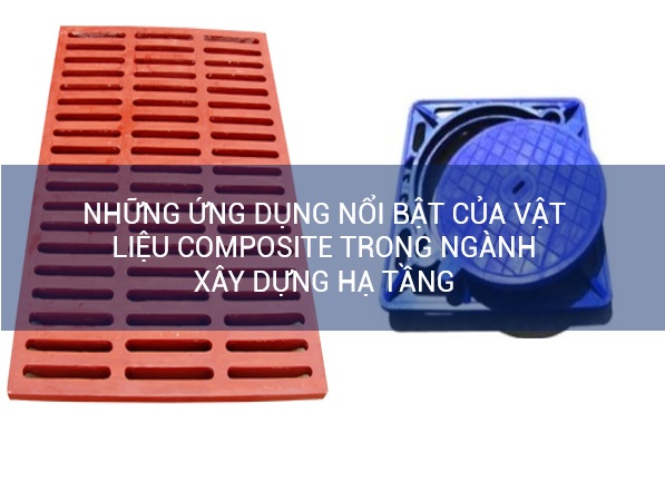 Những ứng dụng nổi bật của vật liệu composite trong ngành xây dựng