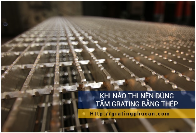 khi nào thì nên dùng tấm sàn grating bằng thép