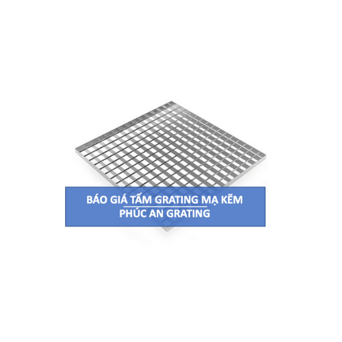 Báo giá tấm grating mạ kẽm mới nhất T2/2020 chi tiết nhất